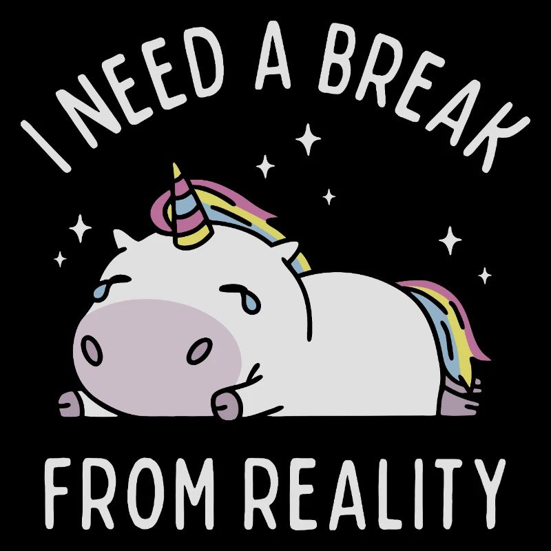 I Need a Break From Reality