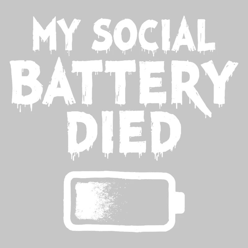 My Social Battery Died Introvert Statement