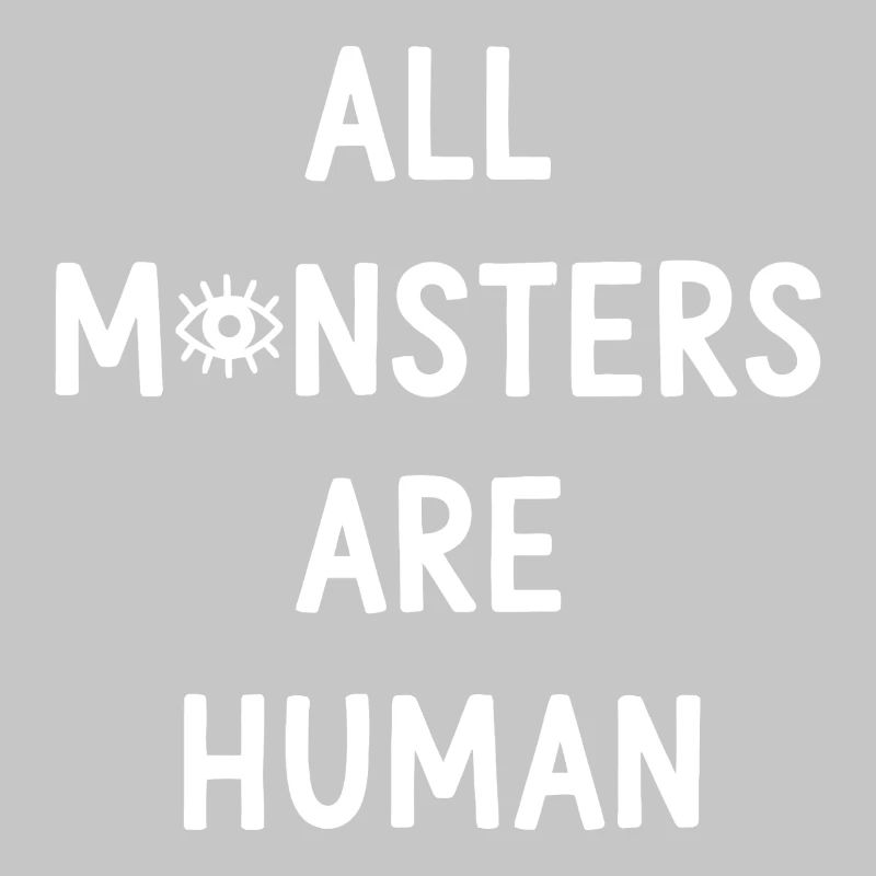 All Monsters Are Human