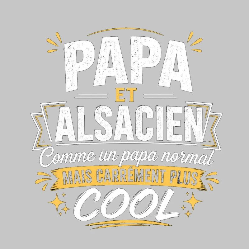 Papa et Alsacien comme papa normal mais plus cool