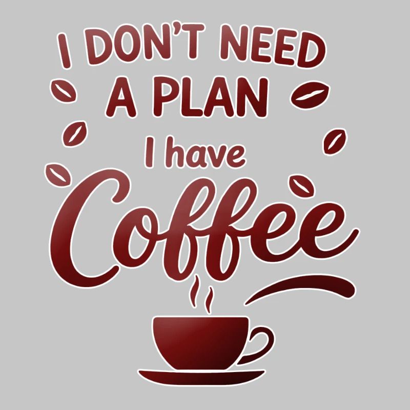 No plan, coffee is enough for me