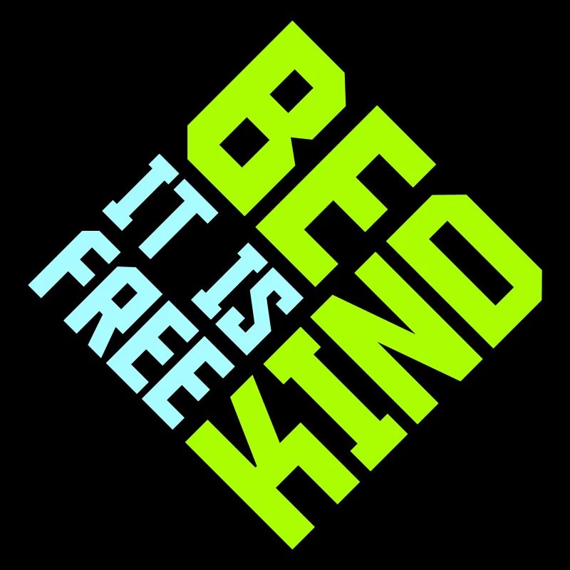 Be Kind It's Free Freundlichkeit Statement Spruch