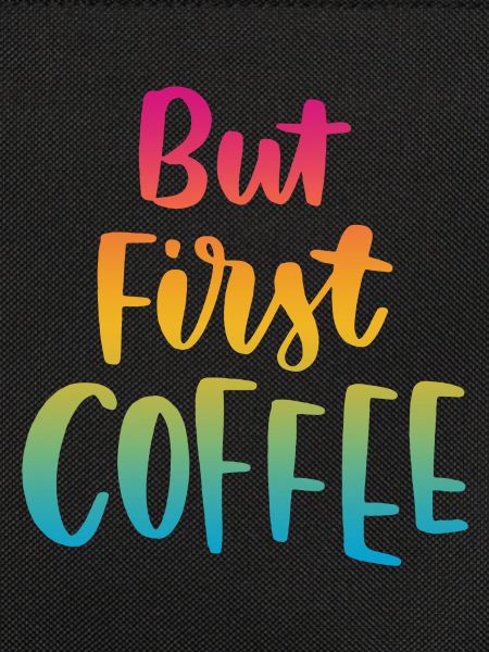 But First Coffee