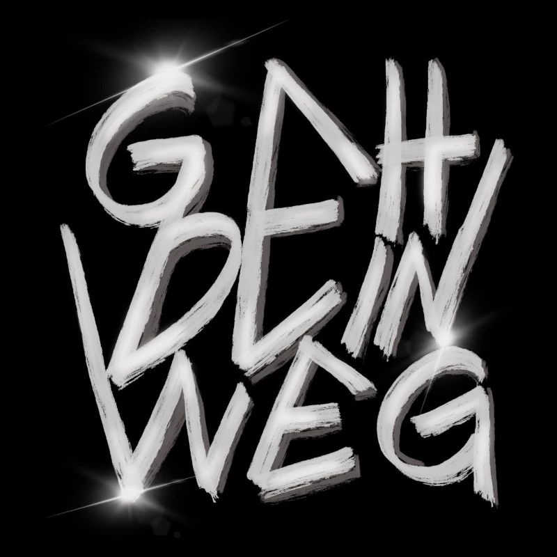 GEH DEIN WEG Graffiti