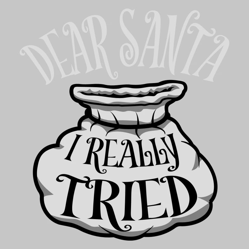 Dear Santa I Really Tried Christmas Humor Funny