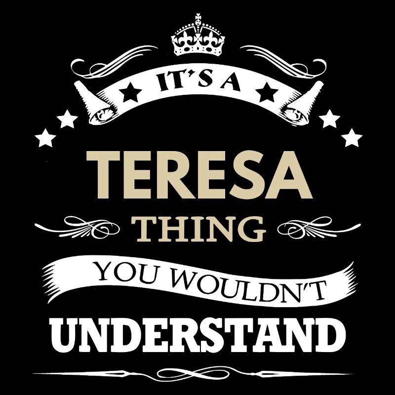 It's A Teresa Thing You Wouldn't Understand