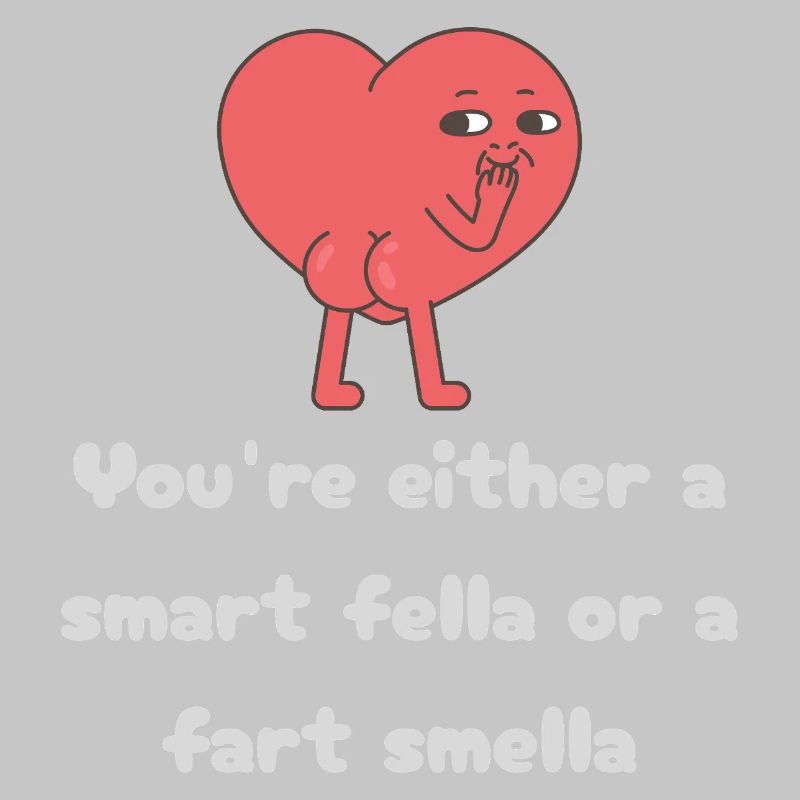 Schlauer Kerl oder Furz-Smella-Herz