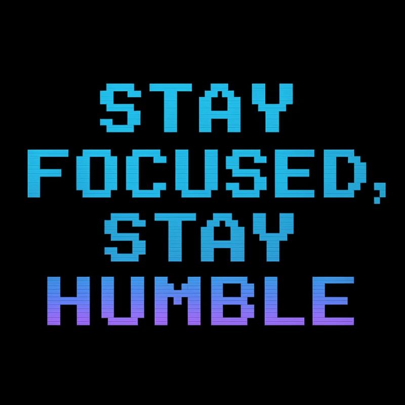 Restez concentré Restez humble Citation Pixel