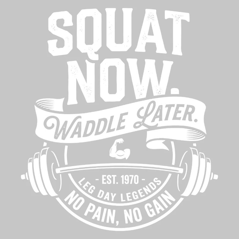 Squat Now Waddle Later