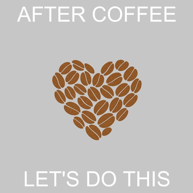 Energized After Coffee Let's Do This Motivation	