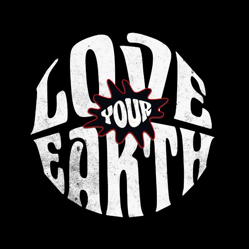 Love Your Earth – Nachhaltiges Statement Design