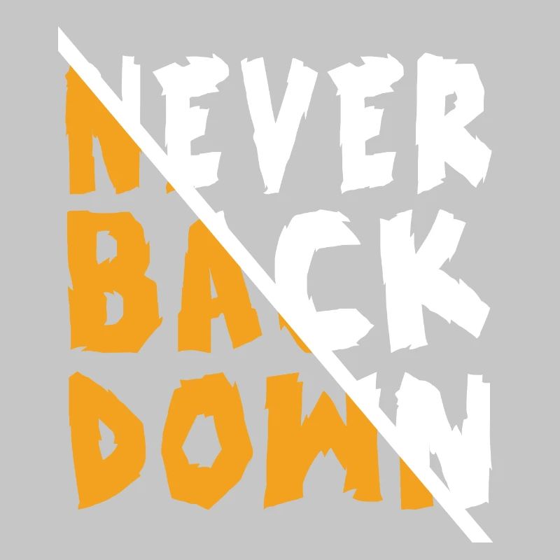 Never Back Down Design