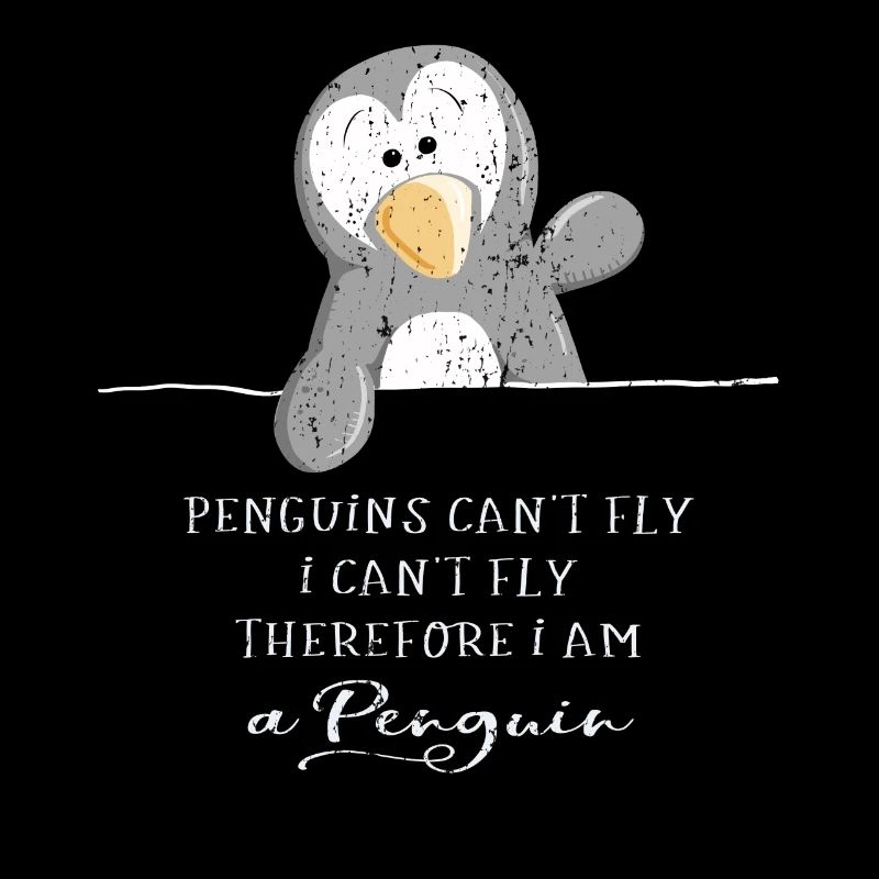 Penguins can't fly - Pinguin - Pinguine
