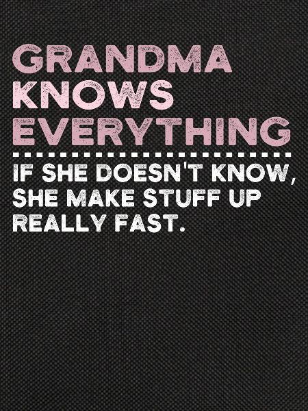 Grandma Knows Everything