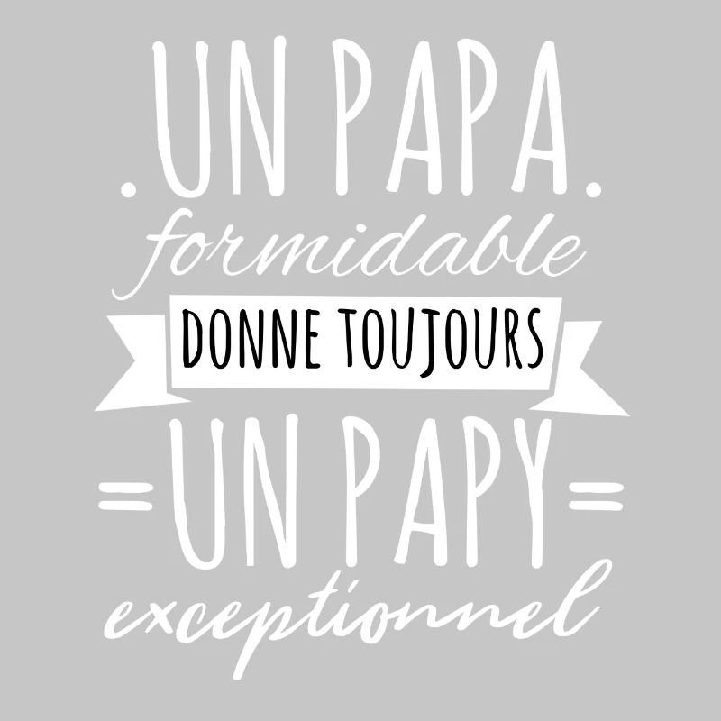 Papi Un Papa Formidable Donne Un Papy Exceptionnel