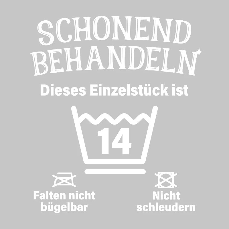 Schonend Behandeln 14. Geburtstag Einzelstück 14