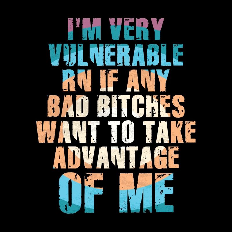 I'm Very Vulnerable RN