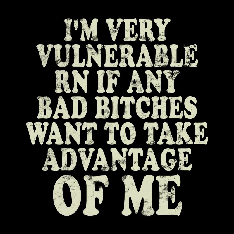 I'm Very Vulnerable RN