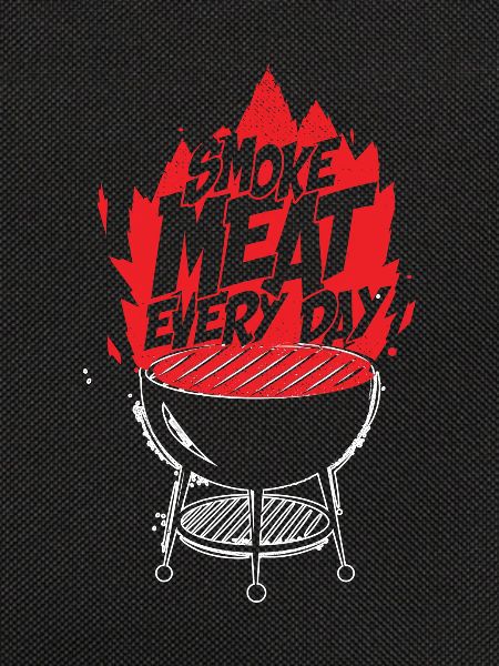 Smoke meat everyday
