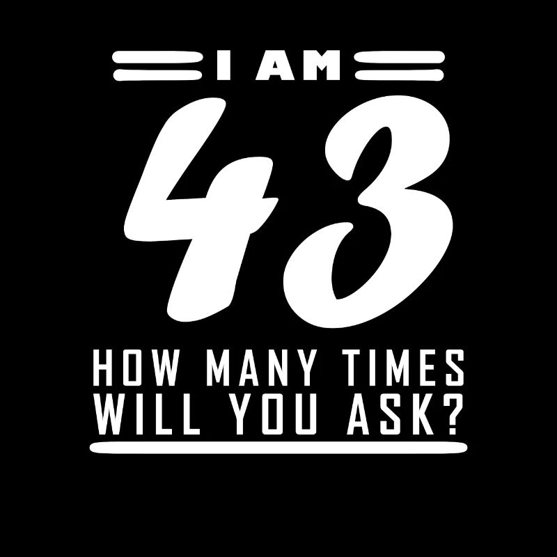 Ich bin 43 – 43. Geburtstag Geschenk