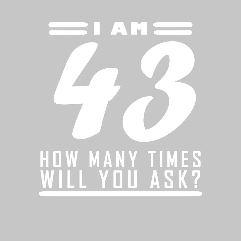 Ich bin 43 – 43. Geburtstag Geschenk