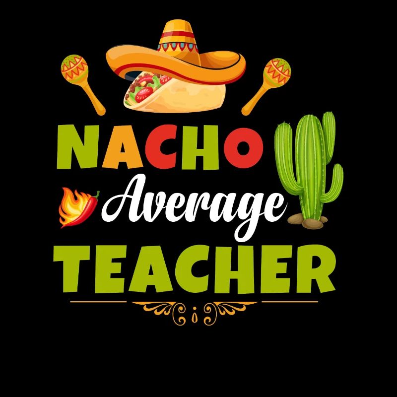 Nacho Average Teacher