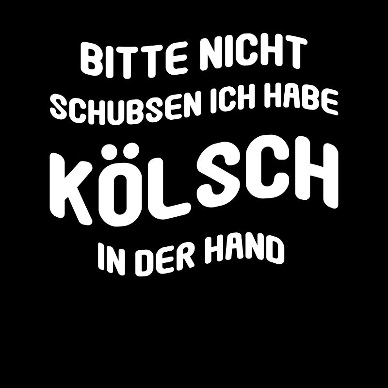 Nicht Schubsen Kölsch Kölle Kölner Karneval Köln