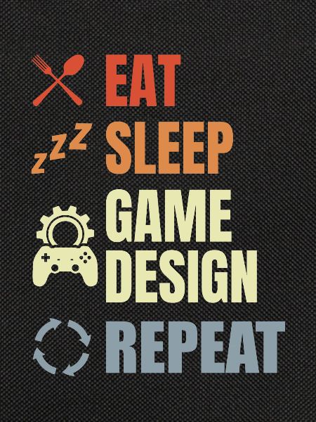Eat Sleep Game Design Repeat