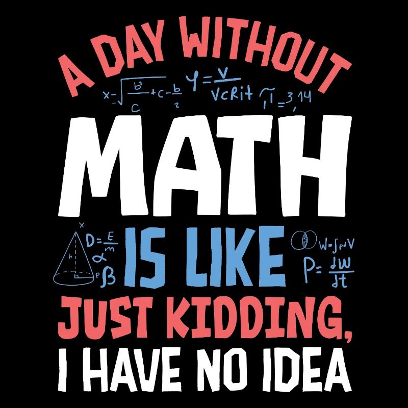 Une journée sans maths, c’est comme...