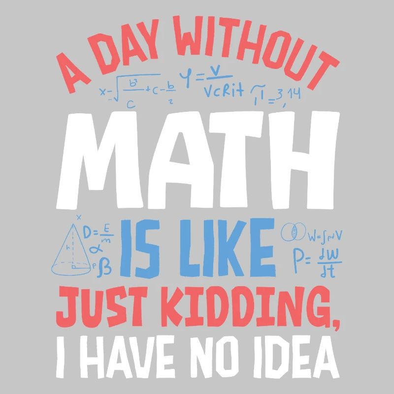 Une journée sans maths, c’est comme...