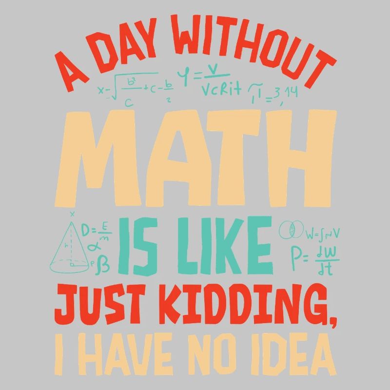 Une journée sans maths, c’est comme...