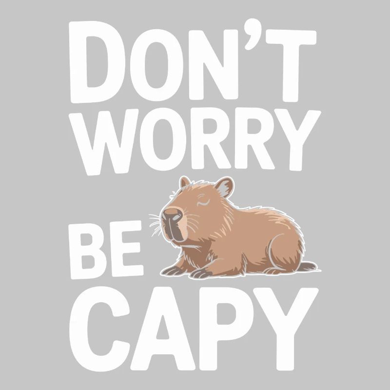 Capybara Dont Worry Be Capy Capybara Rodent