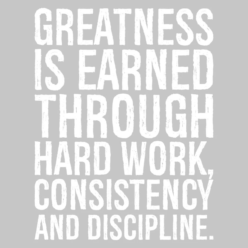 Größe wird durch harte Arbeit, Beständigkeit verdient