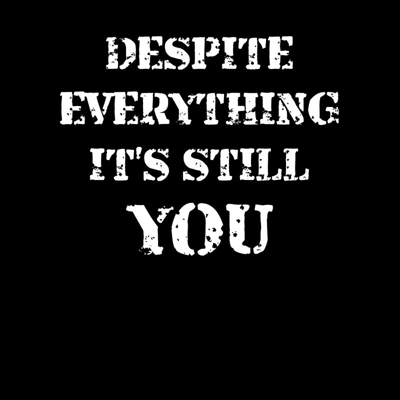 Despite Everything It's Still You