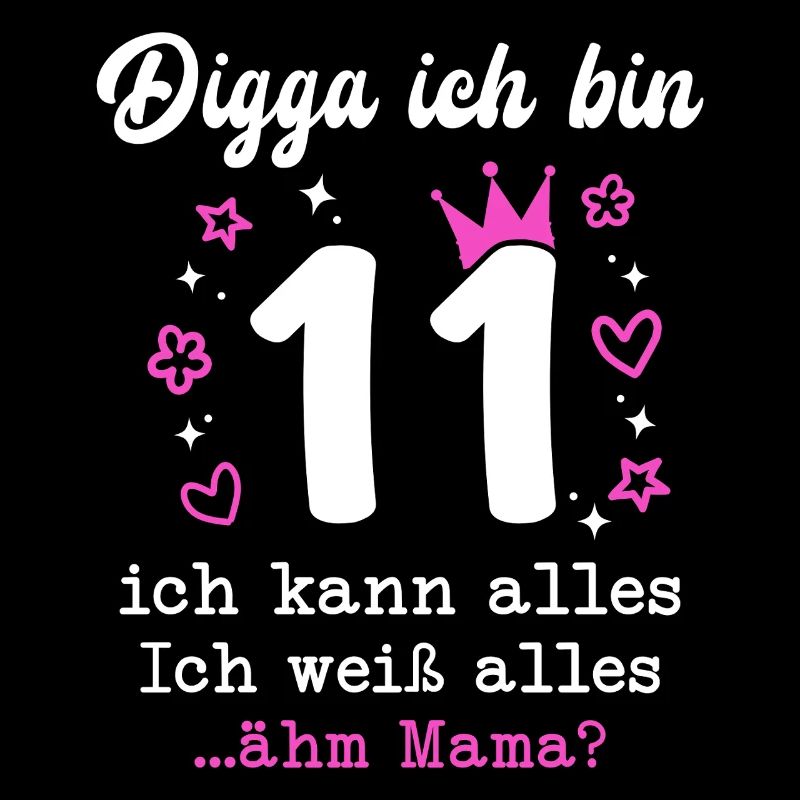 Digga Ich Bin 11 Jahre 11. Geburtstag Mädchen