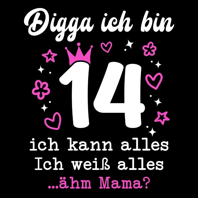 Digga Ich Bin 14 Jahre 14. Geburtstag Mädchen