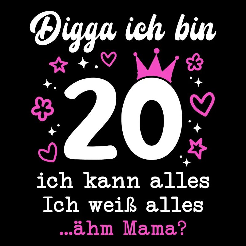 Digga Ich Bin 20 Jahre 20. Geburtstag Mädchen
