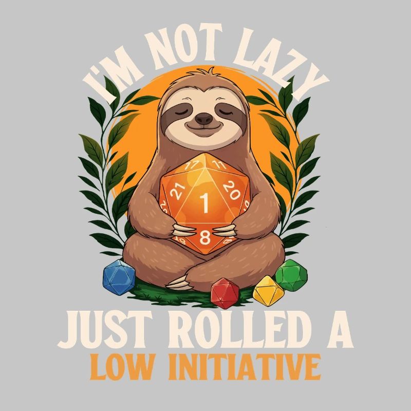 Not Lazy Just Rolled Low Initiative RPG Tabletop