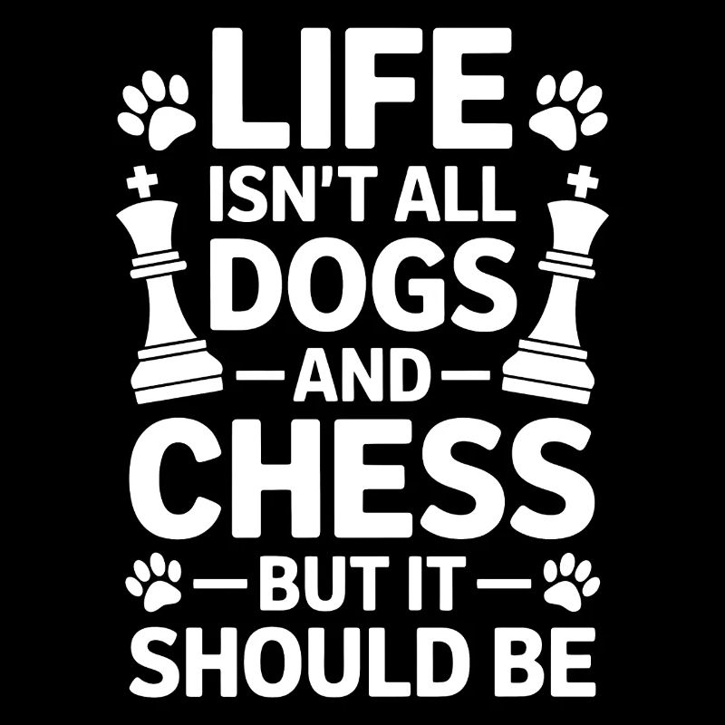 Chess Saying Chess Player Dogs Chess Gift