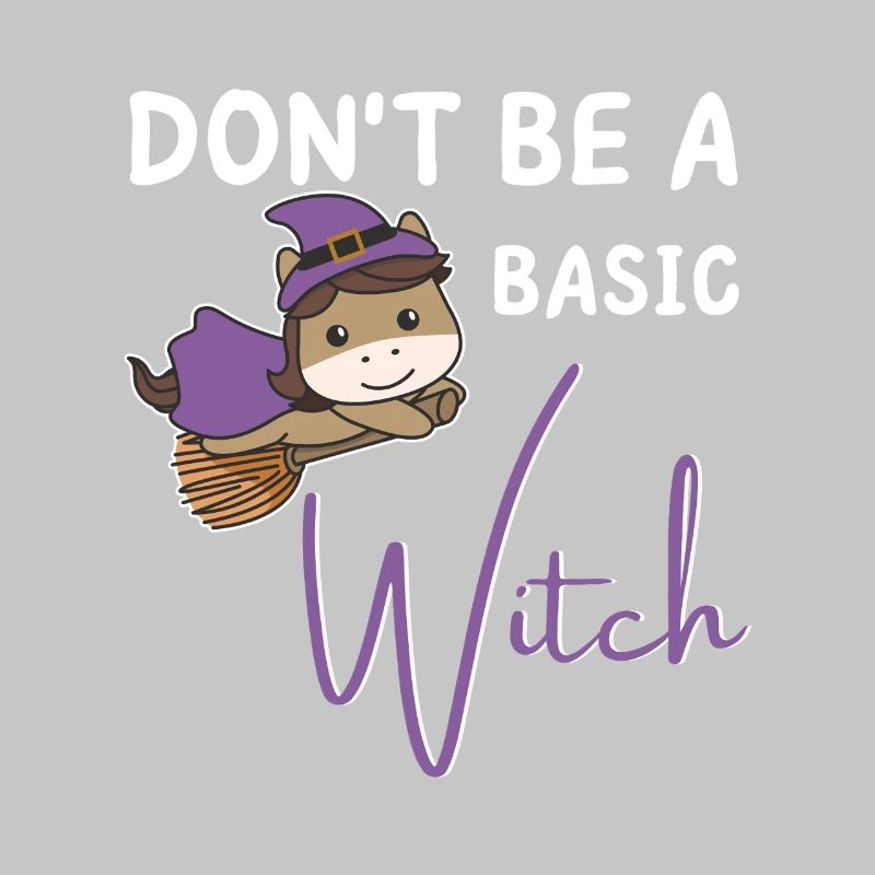 Pferd Halloween Hexe Hexen don't be a basic witch