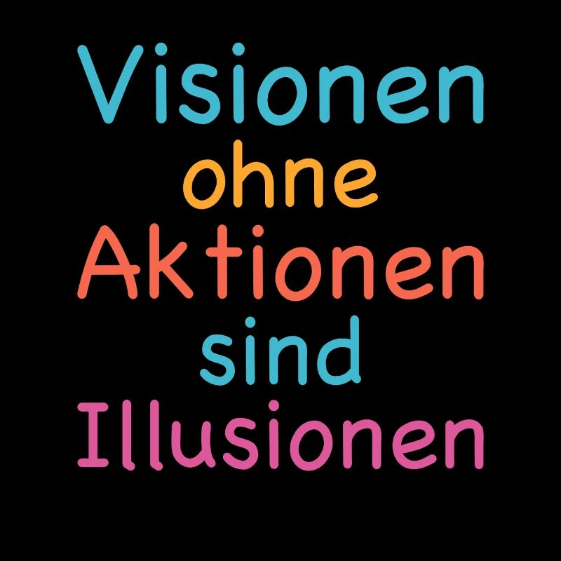 Visions without action are illusions