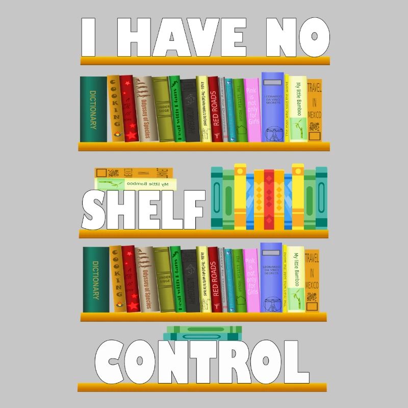 I Have No Shelf Control Book Tee