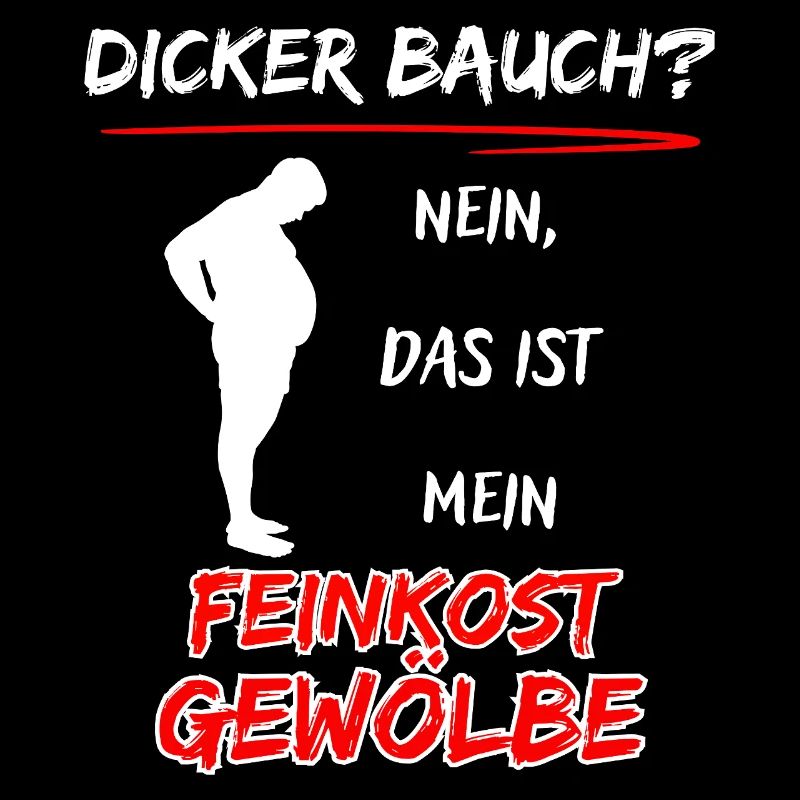 Dicker Bauch? nein das ist mein Feinkost Gewölbe