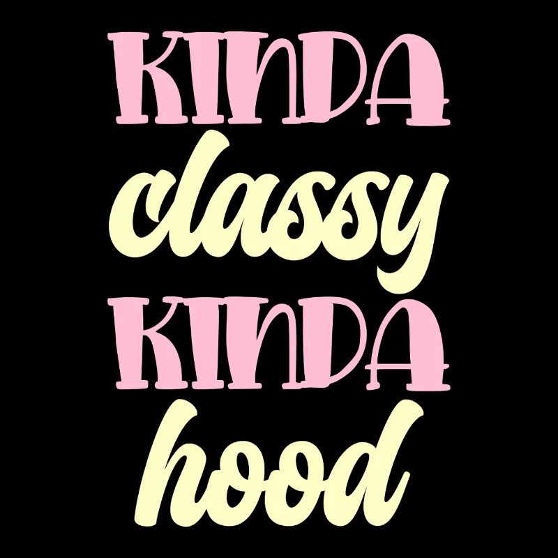 Kinda classy kinda hood Typography