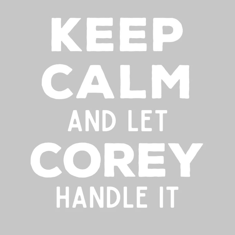 Keep Calm Let Corey Fix This Funny Saying
