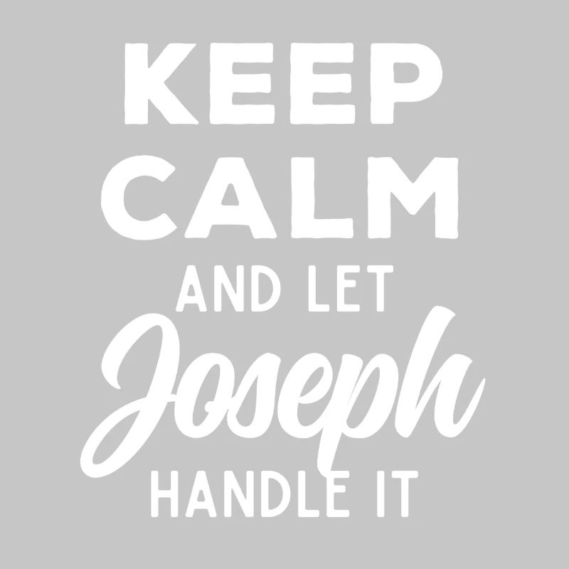 Keep Calm Let Joseph Fix It Funny Saying