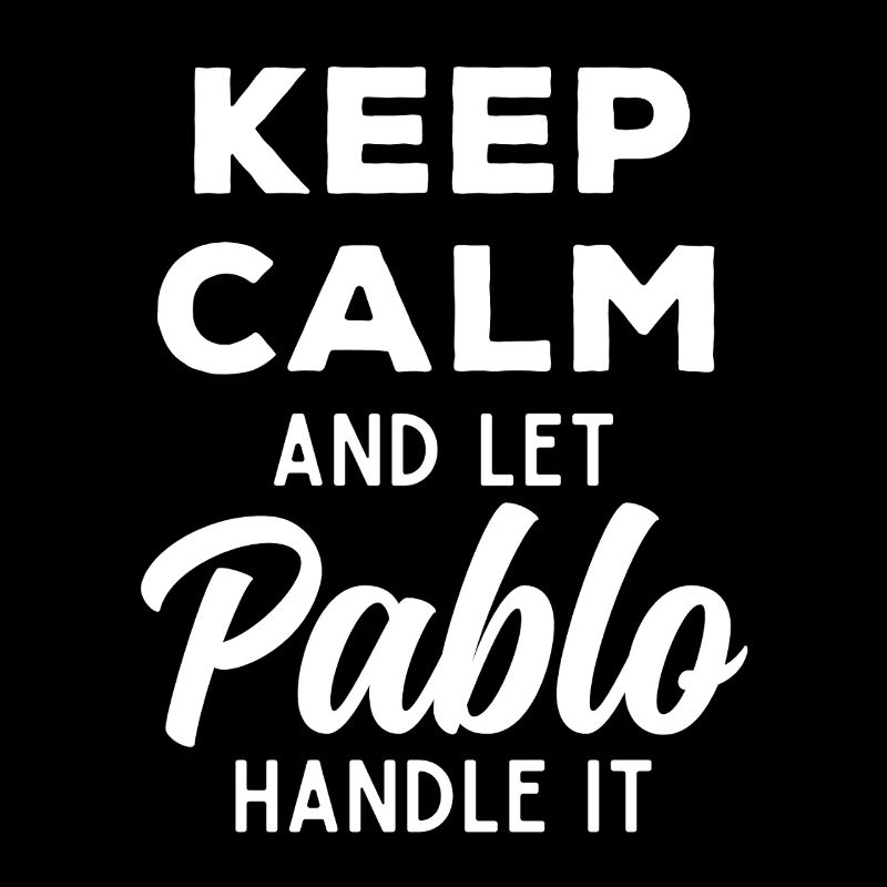 Keep Calm Let Pablo Fix It Funny Saying