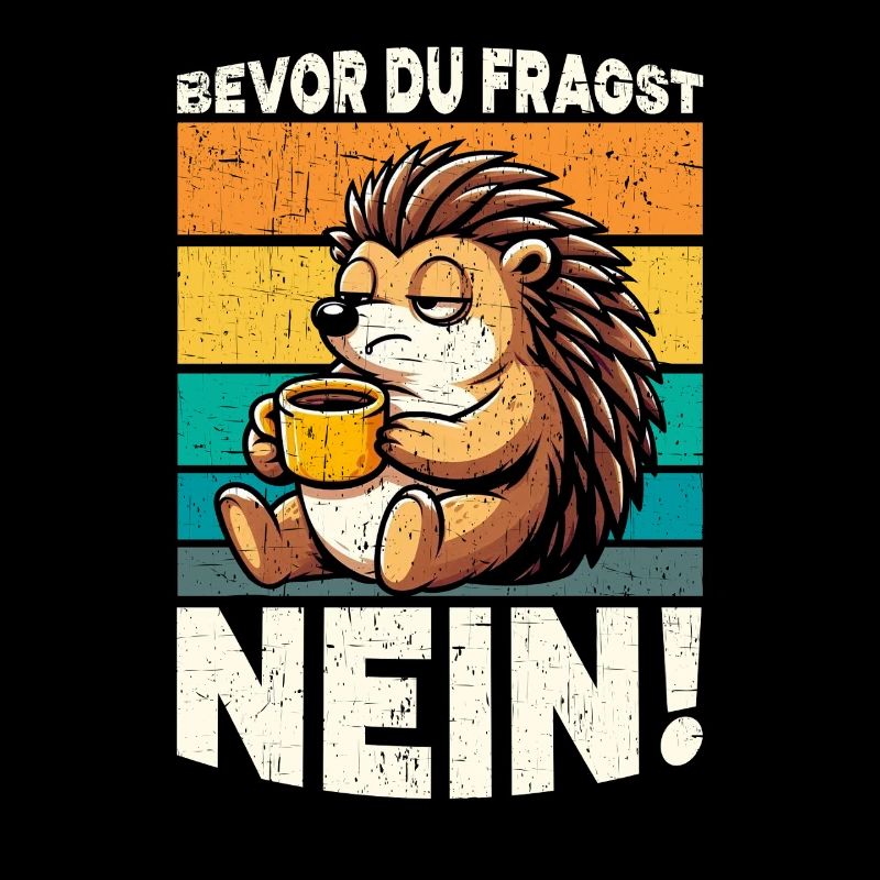 Bevor Du Fragst Nein Igel Schlechte Laune