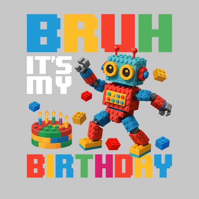 Bruh It’s My Birthday Funny Brick Builder