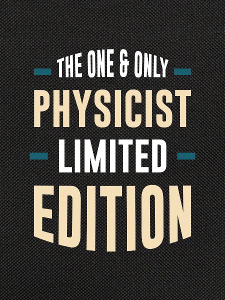 Only Physicist Limited Edition